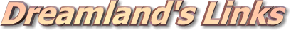 Dreamland's Links